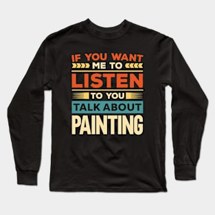 Talk About Painting Long Sleeve T-Shirt